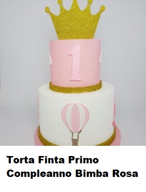 Torta Finta Primo Compleanno bimba Rosa